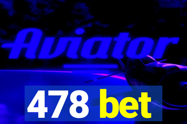 478 bet